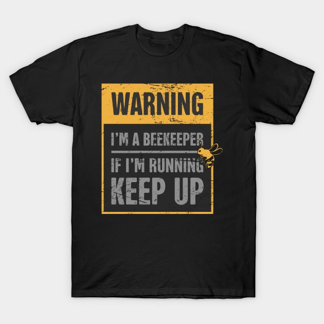 Warning, I'm A Beekeeper T-Shirt by MeatMan